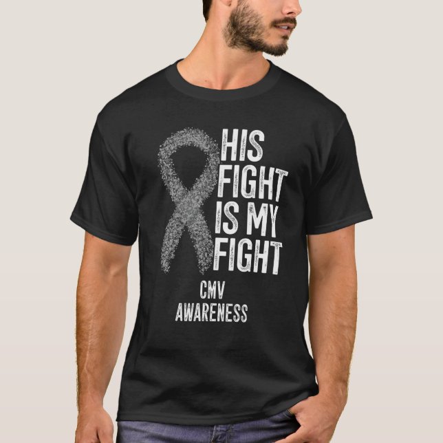Cytomegalovirus His Fight Is My Fight CMV Awarenes T-Shirt (Front)