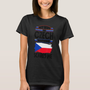 Czech Republic Czech Flag My Wife Is Czech Nothing T-Shirt