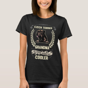 Czech Terrier Grandma Like A Normal Grandma Only C T-Shirt