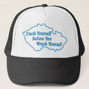 Czech Yourself Before You Wreck Yourself Trucker Hat