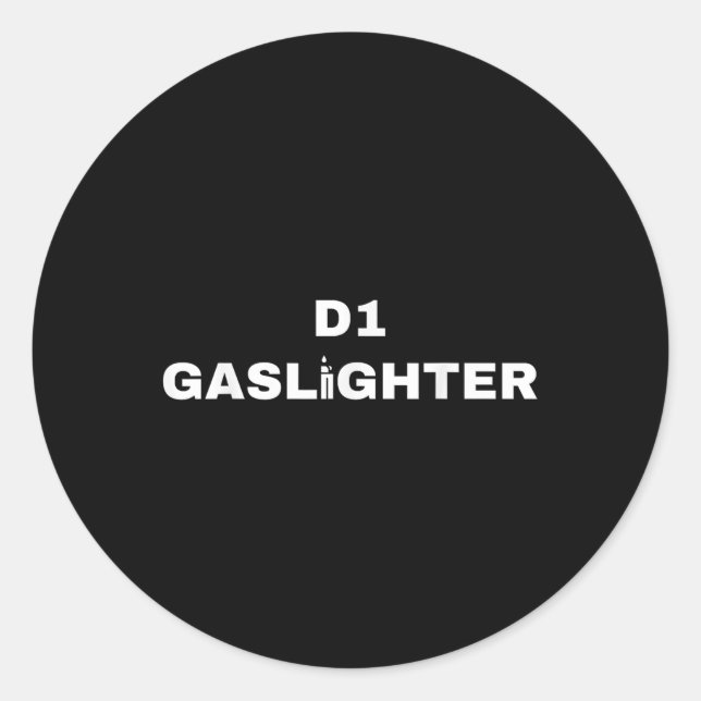 D1 Gaslighter  Classic Round Sticker (Front)