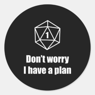 D20 Fail Dont Worry I Have A Plan Classic Round Sticker