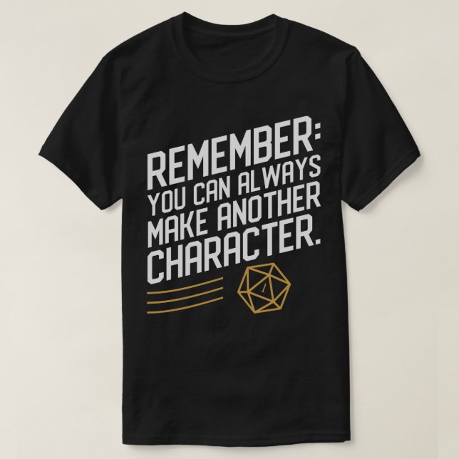 D20 Fail Remember You Can Always Make Another Char T-Shirt (Design Front)