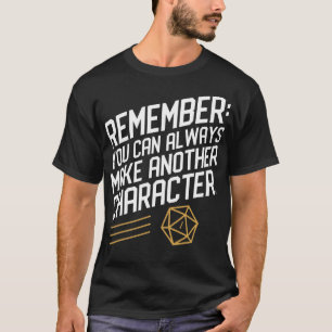 D20 Fail Remember You Can Always Make Another Char T-Shirt