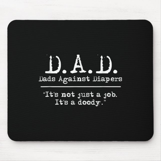 D.a.d. Dads Against Diapers Men's Humor Meme Quote Mouse Pad (Front)