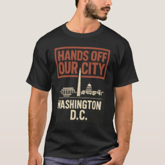 D.C. Hands Off Our City T-Shirt
