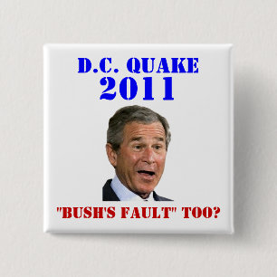 D.C. Quake: Bush's Fault Too? 2 Inch Square Button