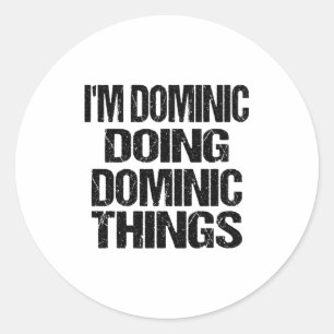 D First Name Dominic Doing Dominic Things Long Sle Classic Round Sticker