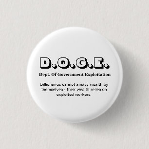 D.O.G.E. Dept. Of Gov. Exploitation..... 1 Inch Round Button