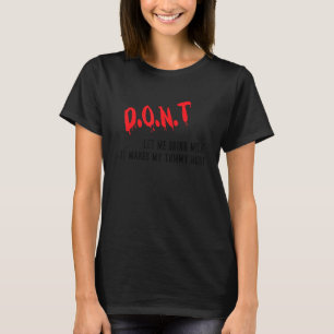 D O N T  Don't Let Me Drink Milk It Makes My Tummy T-Shirt