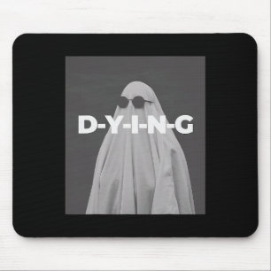 D-y-i-n-g Ghost Halloween Mouse Pad
