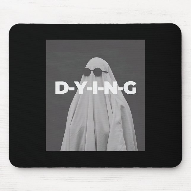 D-y-i-n-g Ghost Halloween  Mouse Pad (Front)