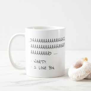Daaaaaad... QUOI ? ! Je T'Aime Drôle Mug Cadeau