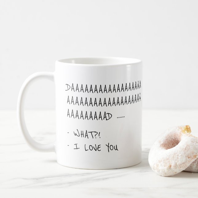 Daaaaaad... WHAT?! I Love You Funny Gift Mug (With Donut)