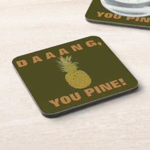 Daaang You Pine Beverage Coaster
