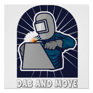 Dab and Move Funny TIG Welder Art Poster
