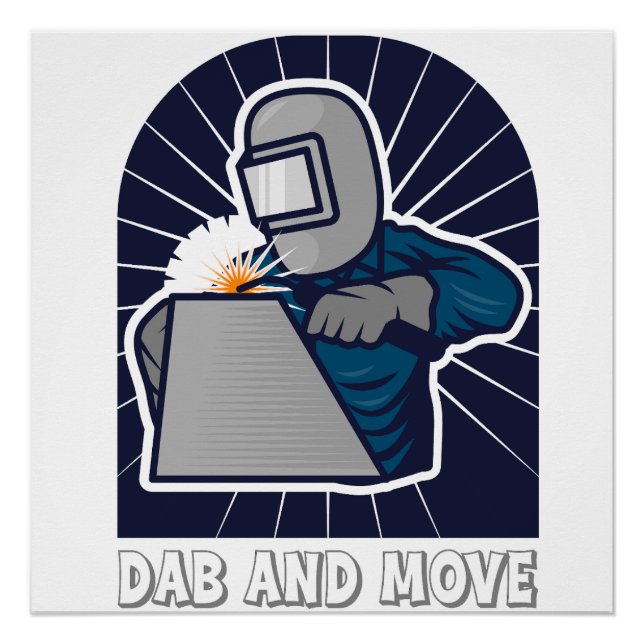 Dab and Move Funny TIG Welder Art Poster (Front)