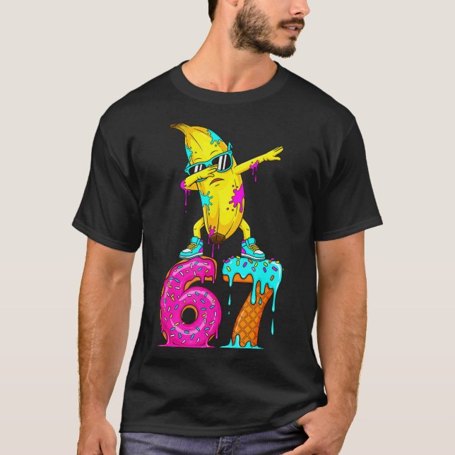 Dabbing Banana 67 Ice Cream Drip Funny Six Seven M T-Shirt (Front)