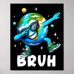 Dabbing Earth Day 2025 Bruh Funny Meme Saying Kids Poster