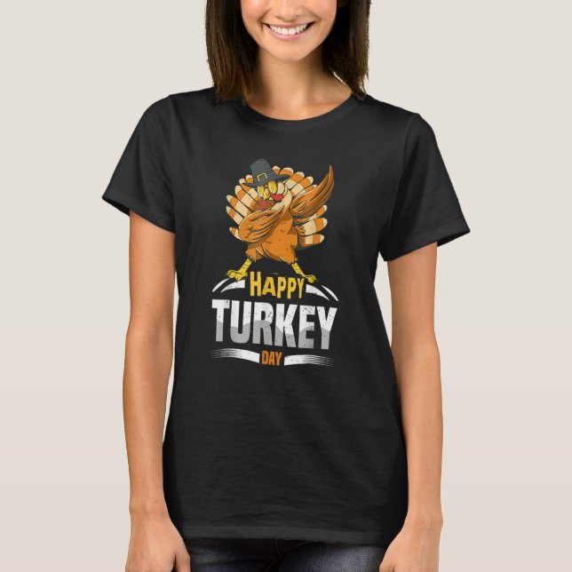 Dabbing Happy Turkey Day Thanksgiving Celebration T-Shirt (Front)