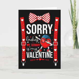 Dabbing Heart Sorry Ladies My Mommy Is My Valentin Card