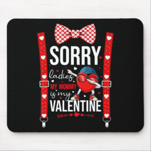 Dabbing Heart Sorry Ladies My Mommy Is My Valentin Mouse Pad