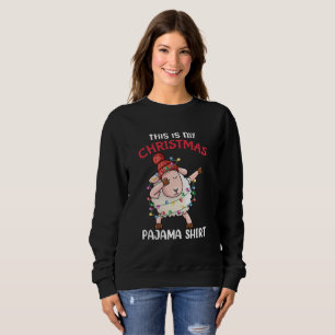 Dabbing Sheep This Is My Christmas Pajama Xmas Sweatshirt