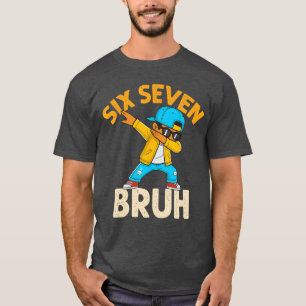 Dabbing Si Seven Bruh 67 Meme 6 7 Numbers Funny Bo T-Shirt