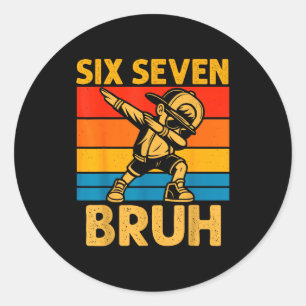 Dabbing Six Seven Bruh 67 Meme 6 7 Numbers Funny B Classic Round Sticker