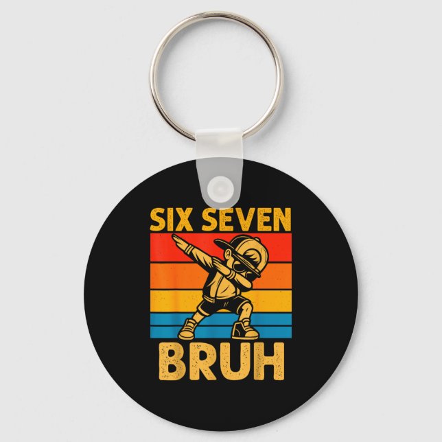 Dabbing Six Seven Bruh 67 Meme 6 7 Numbers Funny B Keychain (Front)