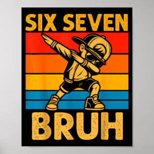Dabbing Six Seven Bruh 67 Meme 6 7 Numbers Funny B Poster