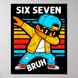 Dabbing Six Seven Bruh 67 Meme 6 7 Numbers Funny B Poster