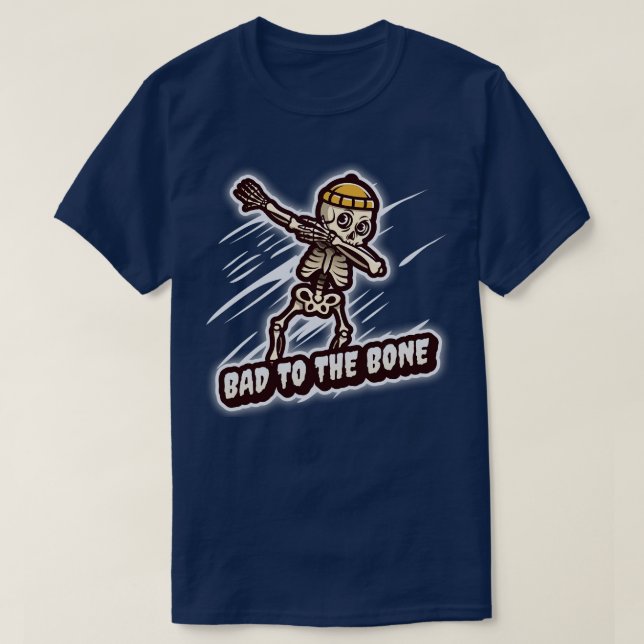 Dabbing Skeleton Bad to the Bone T-Shirt (Design Front)