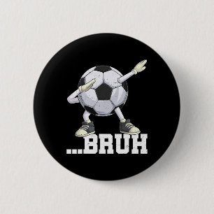 Dabbing Soccer Ll Bruh Funny Boys Men Women Sports 2 Inch Round Button