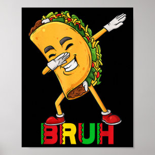 Dabbing Taco Cinco De Mayo Funny Bruh Mexican Dab  Poster