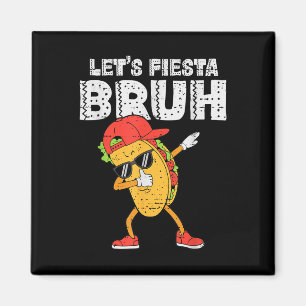 Dabbing Tacos Bruh Cinco De Mayo Fiesta Mexican Bo Magnet