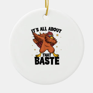 Dabbing Thanksgiving Turkey All About That Baste Ceramic Ornament
