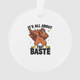 Dabbing Thanksgiving Turkey All About That Baste Ornament