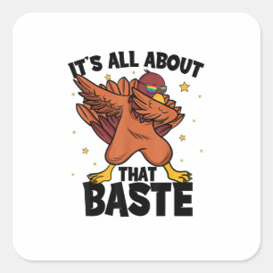 Dabbing Thanksgiving Turkey All About That Baste Square Sticker