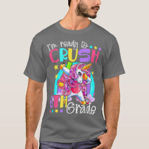 Dabbing Unicorn I'm Ready To Crush 6th Grade Back  T-Shirt