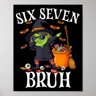 Dabbing witch six seven bruh 6 7 halloween 67 bruh poster