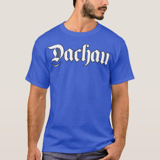 Dachau written with gothic font T-Shirt