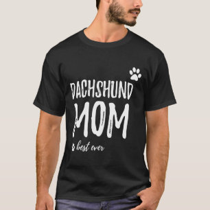 Dachshund Best Ever Dog Mom T-Shirt