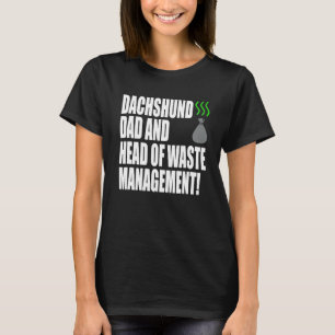 Dachshund Dad And Head Of Waste Management Dachsh T-Shirt