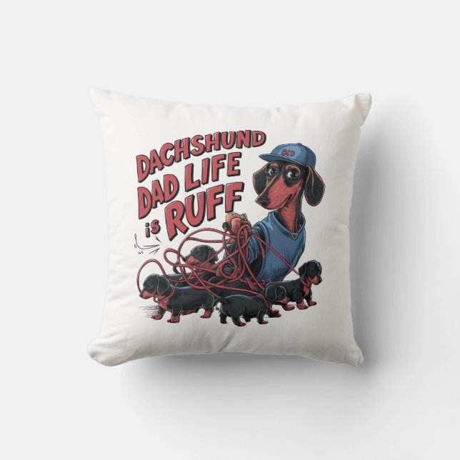 Dachshund Dad Life Is Ruff Throw Pillow (Front)