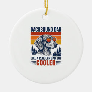 Dachshund Dad Like a Regular Dad But Cooler Shirt_ Ceramic Ornament