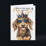 Dachshund Dog King for a Day Funny Birthday Card<br><div class="desc">A very cute black and tan Dachshund dog is helping to send fun birthday wishes, wearing a great looking crown and sunglasses fit for a king.</div>