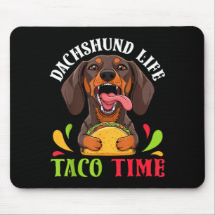 Dachshund dog life taco time mexican food dog mouse pad