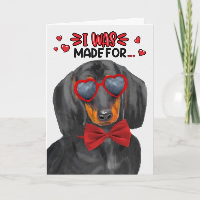 Dachshund Dog Made for Loving You Valentine Holiday Card (Front)