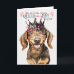 Dachshund Dog Queen for a Day Funny Birthday Card<br><div class="desc">The queenship may be bestowed on the Dachshund lover when you choose this fun and silly birthday card of a Doxie in a feminine crown and treat-filled message.</div>